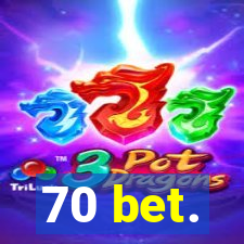 70 bet.